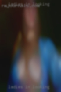 ladies in looking for local bi sex that want to fuck